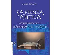 Libri Annie Besant - Sapienza Antica - Compendio Degli Insegnamenti Teosofici