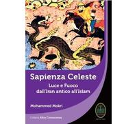 Sapienza Celeste. Luce e Fuoco dall'Iran antico all'Islam - [Ester]