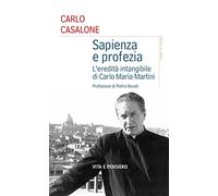 Sapienza e profezia. L'eredità intangibile di Carlo Maria Martini