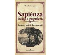 Sapiénza intiga e pupulêra. Proverbi e modi di dire romagnoli