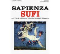 Sapienza sufi. Dottrine e simboli dell'esoterismo islamico - Ventura Alberto