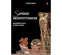 Sapienze architettoniche. Massoneria antica in terra di Siena