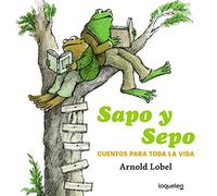 Sapo y Sepo. Cuentos para toda la vida
