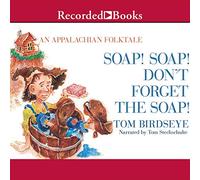 Sapone! Sapone! Non dimenticare il sapone!: Un racconto popolare degli Appalachi