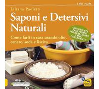 Libri Liliana Paoletti - Saponi E Detersivi Naturali. Come Farli In Casa Usando