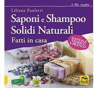 Saponi e shampoo solidi, naturali, fatti in casa. Manuale teorico e pratico