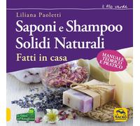 Saponi e shampoo solidi, naturali, fatti in casa. Manuale teorico e pratico di L