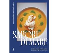 Sapore di mare. Ricordi, tecniche, ricette dello chef di Langosteria