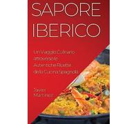 Sapore Iberico: Un Viaggio Culinario attraverso le Autentiche Ricette della Cucina Spagnola