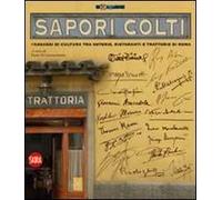 Sapori colti. Passaggi di cultura, tra osterie, ristoranti e trattorie di Roma