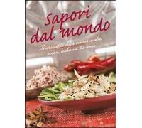 Sapori dal mondo. Le specialità della cucina araba, cinese, indiana, tex mex