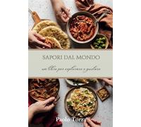 Sapori dal Mondo: Un Libro per Esplorare e Gustare
