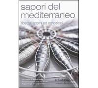 Sapori del Mediterraneo. Ricette, aromi ed emozioni