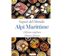 Sapori del Mondo: Alpi Marittime (Edizione ampliata)
