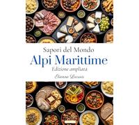 Sapori del Mondo: Alpi Marittime (Edizione ampliata)