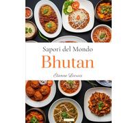 Sapori del Mondo: Bhutan