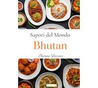 Sapori del Mondo: Bhutan
