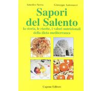 Sapori del Salento. La storia, le ricette, la nutrizione della dieta mediterranea
