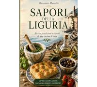 Sapori della Liguria: Un viaggio gastronomico tra mare, colline e profumi di basilico