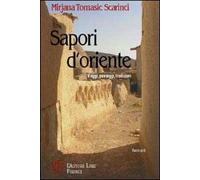 Sapori d'Oriente. Viaggi, paesaggi, tradizioni