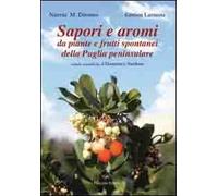 Sapori e aromi. Da piante e frutti spontanei della Puglia peninsulare