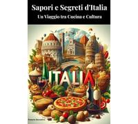 Sapori e Segreti d'Italia: Un Viaggio tra Cucina e Cultura: 1