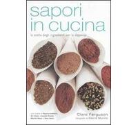 Sapori in cucina. La scelta degli ingredienti per la dispensa