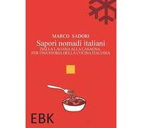 Sapori nomadi italiani. Dalla lagana alla lasagna. Per una storia della cucina italiana
