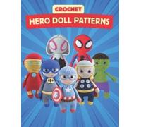 Sapphire Stephens Crochet Hero Doll Patterns (Tascabile)