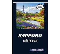 SAPPORO GUÍA DE VIAJE 2026: Donde cada estación pinta una nueva aventura en el corazón de Hokkaido
