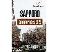 SAPPORO Guida turistica 2026: Scopri la capitale settentrionale del Giappone: dai festival della neve ai segreti locali