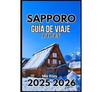 SAPPORO JAPAN GUÍA DE VIAJE 2025 2026: Explora la cultura local, la gastronomía y las maravillas ocultas del invierno.