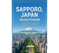 SAPPORO, JAPAN REISEFÜHRER: Top-Reisetipps für Sapporo, Japan 2025-2026