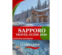SAPPORO TRAVEL GUIDE 2026: PLANNING SMART ADVENTURES, SAVORING CUISINE, AND AUTHENTIC EXPERIENCES