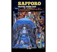 SAPPORO TRAVEL GUIDE 2026: Ski the powdery slopes and enjoy dazzling snow sculptures in Hokkaido