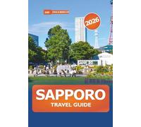 Sapporo Travel Guide 2026: Ultimate Adventure in Hokkaido to Explore Ski Resorts, Hot Springs, Local Cuisine, Festivals, and Top Attractions in Japan
