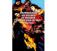S'approcher du silence, et mourir comme l'on se tait: -