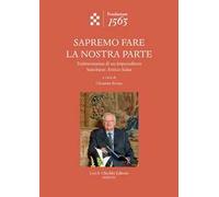 Sapremo fare la nostra parte. Testimonianza di un imprenditore banchiere, Enrico Salza