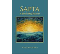 Sapta A Seven Day Planner: From Sankalpa to Siddhi