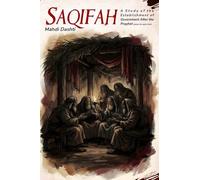 Saqifah: A Study of the Establishment of Government After the Prophet (¿)