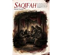 Saqīfah: A Study of the Establishment of Government After the Prophet (ṣ)