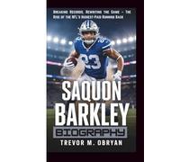 SAQUON BARKLEY BIOGRAPHY: Breaking Records, Rewriting the Game - The Rise of the NFL's Highest-Paid Running Back