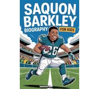 SAQUON BARKLEY BIOGRAPHY FOR KIDS: The Inspiring Story of a Boy Who Chased His Dreams and Became a Football Star