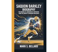 Saquon Barkley Biography: The Making of a Modern NFL Superstar - From the Bronx to Gridiron Greatness