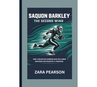 Saquon Barkley: The Second Wind: How a Relentless Running Back Reclaimed Greatness and Reignited a Franchise