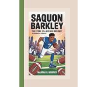 SAQUON BARKLEY: The Story Of A Kid Who Ran Fast (A Biography For Kids)