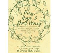 Sara A Smith Pray, Hope, & Don't Worry Women's Prayer Journal For Ov (Tascabile)