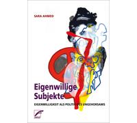 Sara Ahmed Emil Eigenwillige Subjekte: Eigenwilligkeit als Politik d (Tascabile)