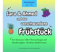 Sara & Ahmed und das verschwundene Frühstück: Ein islamisches Kinderbuch über Teilen, Barmherzigkeit und Dankbarkeit