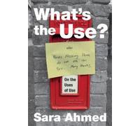Sara Ahmed What's the Use? (Copertina rigida)